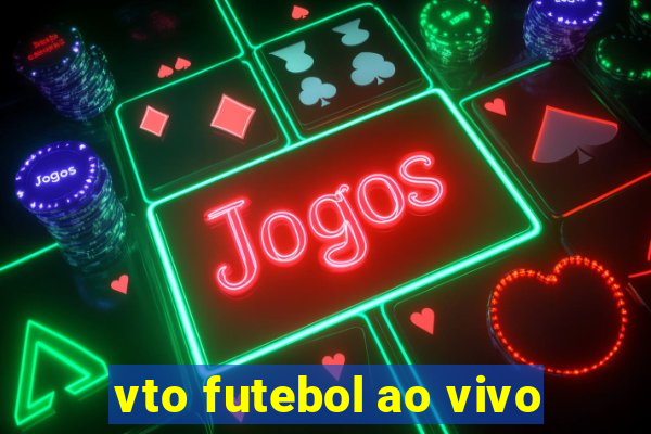 vto futebol ao vivo